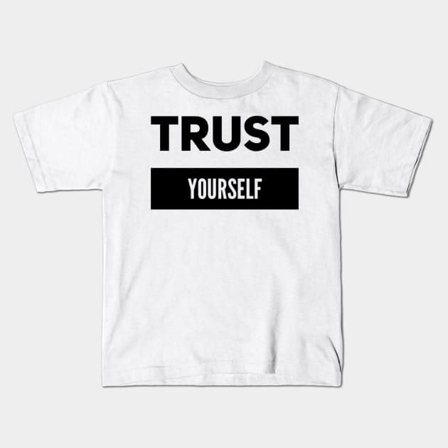 Trust yourself motivational text design Kids T-Shirt by Spinkly